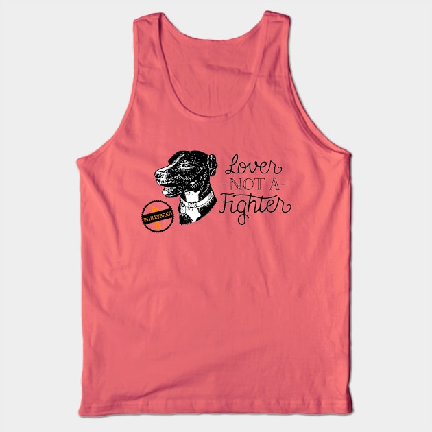 Lover Not a Fighter Tank Top by ACCTPHILLY